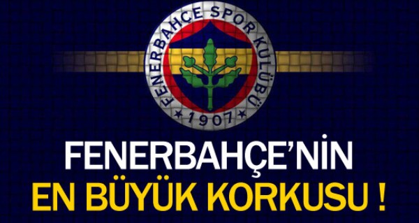 Fenerbahe'de tribn korkusu